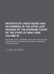 Reports of cases heard and determined in the Appellate Division of the Supreme Court of the state of New York Volume 48,1232379239,9781232379232