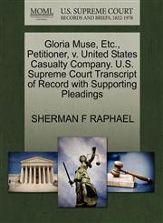 Gloria Muse, Etc., Petitioner, v. United States Casualty Company. U.S. Supreme Court Transcript of Record with Supporting Pleadings,1270487108,9781270487104