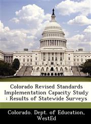 Colorado Revised Standards Implementation Capacity Study Results of Statewide Surveys,1249243874,9781249243878