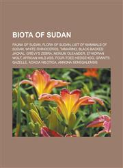 Biota of Sudan Fauna of Sudan, Flora of Sudan, List of mammals of Sudan, White Rhinoceros, Tamarind, Black-backed Jackal, Grévy's Zebra, Nerium oleander, Ethiopian Wolf, African Wild Ass, Four-toed Hedgehog, Grant's Gazelle,1157782477,9781157782476
