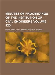 Minutes of proceedings of the Institution of Civil Engineers Volume 125,1236892364,9781236892362