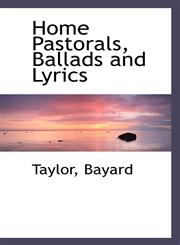 Home Pastorals, Ballads and Lyrics,1110295774,9781110295777