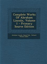 Complete Works Of Abraham Lincoln, Volume 1 - Primary Source Edition,129306632X,9781293066324