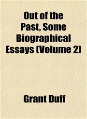 Out of the Past, Some Biographical Essays (Volume 2),115203085X,9781152030855