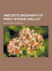 Anecdote Biography of Percy Bysshe Shelley,1230379037,9781230379036