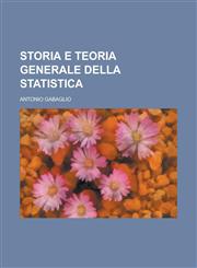 Storia E Teoria Generale Della Statistica,1153539586,9781153539586