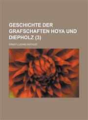 Geschichte Der Grafschaften Hoya Und Diepholz (3 ),1155009436,9781155009438