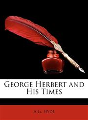 George Herbert and His Times,1146820909,9781146820905