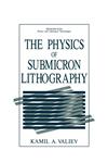 The Physics of Submicron Lithography,0306435780,9780306435782