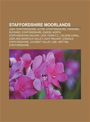 Staffordshire Moorlands Leek, Staffordshire, Alton, Staffordshire, Croxden, Rudyard, Staffordshire, Endon, North Staffordshire Railway,1155987195,9781155987194