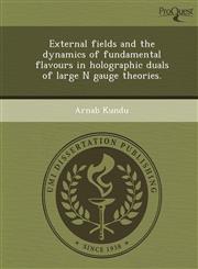 External fields and the dynamics of fundamental flavours in holographic duals of large N gauge theories.,1243827378,9781243827371