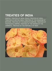 Treaties of India Energy treaties of India, Peace treaties of India, Treaties of British India, Treaties of the Kingdom of Mysore,1156643945,9781156643945
