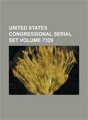 United States Congressional Serial Set Volume 7329,1234072939,9781234072933