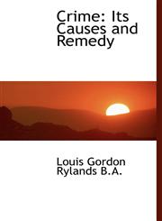 Crime Its Causes and Remedy,1116768135,9781116768138