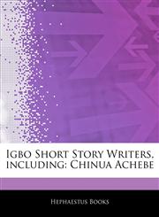 Articles On Igbo Short Story Writers, including Chinua Achebe,1244123145,9781244123144