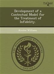 Development of a Contextual Model for the Treatment of Infidelity.,1249092442,9781249092445