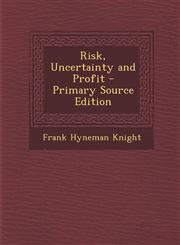 Risk, Uncertainty and Profit - Primary Source Edition,1295834049,9781295834044