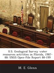U.S. Geological Survey Water Resources Activities in Florida, 1987-88 Usgs Open-File Report 88-199,1287037186,9781287037187
