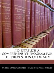 To establish a comprehensive program for the prevention of obesity.,1240279353,9781240279357