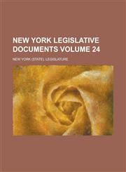 New York Legislative Documents Volume 24,1234163322,9781234163327