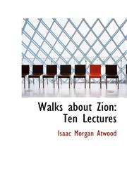 Walks about Zion Ten Lectures,1103106341,9781103106349