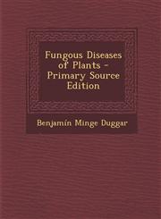 Fungous Diseases of Plants - Primary Source Edition,128753631X,9781287536314