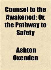 Counsel to the Awakened; Or, the Pathway to Safety,1154672727,9781154672725