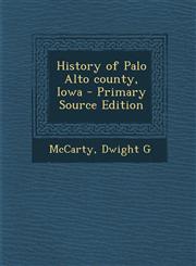 History of Palo Alto County, Iowa - Primary Source Edition,1294511629,9781294511625