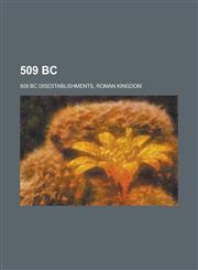 509 BC States and Territories Established in 509 BC, Roman Republic, Roman Kingdom,115754830X,9781157548300