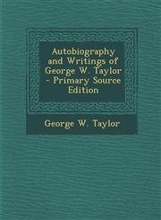Autobiography and Writings of George W. Taylor - Primary Source Edition,1295259117,9781295259113