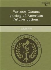 Variance Gamma pricing of American futures options.,1243573325,9781243573322