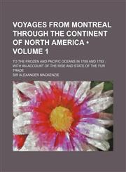 Voyages from Montreal Through the Continent of North America (Volume 1); To the Frozen and Pacific Oceans in 1789 and 1793 with an Account of the Rise,1235776530,9781235776533