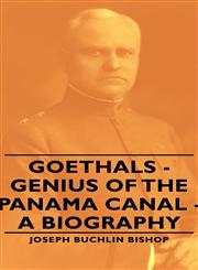 Goethals - Genius of the Panama Canal - A Biography,1443730564,9781443730563