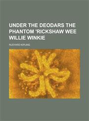 Under the Deodars The Phantom 'Rickshaw Wee Willie Winkie,1236793080,9781236793089