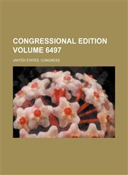 Congressional edition Volume 6497,1236006267,9781236006264