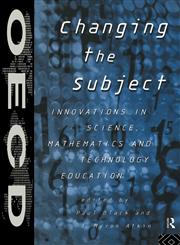 Changing the Subject Innovations in Science, Maths and Technology Education,0415146224,9780415146227