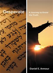 Desperate A Journey to Know the Truth,1449745075,9781449745073