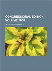 Congressional edition Volume 3050,1236410238,9781236410238