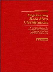 Engineering Rock Mass Classifications A Complete Manual for Engineers and Geologists in Mining, Civil, and Petroleum Engineering,0471601721,9780471601722