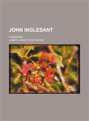 John Inglesant (Volume 3); A Romance,1150828374,9781150828379