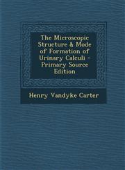 Microscopic Structure & Mode of Formation of Urinary Calculi,1287413625,9781287413622