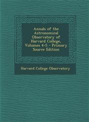 Annals of the Astronomical Observatory of Harvard College, Volumes 4-5,1289723753,9781289723750