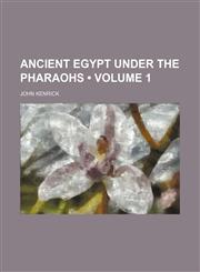 Ancient Egypt Under the Pharaohs (Volume 1),1458812529,9781458812520