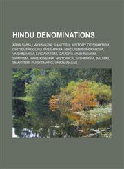 Hindu denominations Arya Samaj, Ayyavazhi, Shaktism, History of Shaktism, Chitrapur Guru Parampara, Hinduism in Indonesia, Vaishnavism, Lingayatism, Gaudiya Vaishnavism, Shaivism, Hare Krishna, Historical Vishnuism, Balmiki, Smartism,115649348X,9781156493489