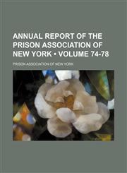 Annual Report of the Prison Association of New York (Volume 74-78 ),1235815250,9781235815256