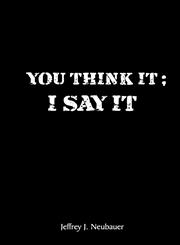 You think it; I say it,0989117715,9780989117715