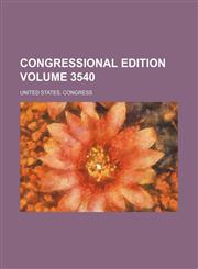 Congressional edition Volume 3540,1231088362,9781231088364
