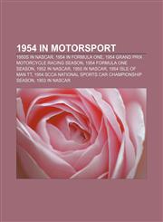 1954 in motorsport 1950s in NASCAR, 1954 in Formula One, 1954 Grand Prix motorcycle racing season, 1954 Formula One season, 1952 in NASCAR,1156759285,9781156759288