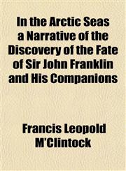 In the Arctic Seas a Narrative of the Discovery of the Fate of Sir John Franklin and His Companions,1152331159,9781152331150