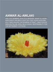 Anwar al-Awlaki USS Cole bombing, Khalid al-Mihdhar, Nawaf al-Hazmi, Northwest Airlines Flight 253, Fort Hood shooting,1155317688,9781155317687